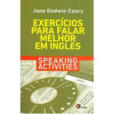 Imagem de Exercícios Para Falar Melhor Em Inglês - Speaking Activities - Coury, Jane Godwi; Coury, Jane Godwi - 9788578441258
