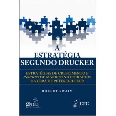 Imagem de A Estratégia Segundo Drucker - Estratégias de Cresc.e Insights de Mark.extraídos da Obra Peter Druck - Swaim, Robert W. - 9788521618089