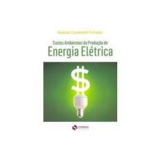 Imagem de Custos Ambientais da Produção de Energia Elétrica - Furtado, Ricardo Cavalcanti - 9788561325916