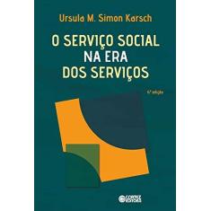 Imagem de O Serviço Social na Era dos Serviços - Ursula M. S. Karsch - 9788524923333