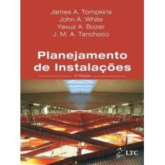 Imagem de Planejamento de Instalações - 4ª Ed. 2013 - A. White, John; Bozer, Yavuz A.; Tompkins, James A. - 9788521621775
