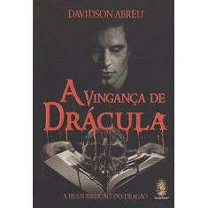 Imagem de Vingança de Drácula, A: A Ressurreição do Dragão - Davidson Abreu - 9788537009994