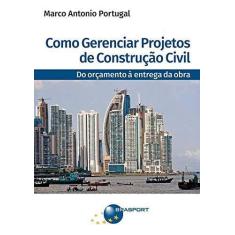 Imagem de Como Gerenciar Projetos de Construção Civil - Marco Antonio Portugal - 9788574528151