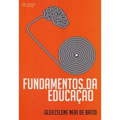 Imagem de Fundamentos da Educação - Gleilcelene Neri De Brito - 9788522126910