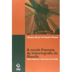 Imagem de A Escola Francesa de Historiografia da Filosofia - Marques, Ubirajara Rancan De Azevedo - 9788571397972