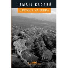Imagem de Crônica na Pedra - Kadare, Ismail - 9788535913224