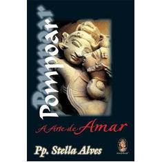 Imagem de Pompoar - A Arte de Amar - 4ª Ed. 2006 - Alves, Stella - 9788537000830