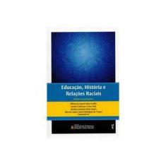 Imagem de Educação , História e Relações Raciais - Col. Formação de Professores & Relações Étnico-Raciais - De Nazaré Baía Coelho, Wilma - 9788578613389