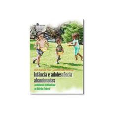 Imagem de Infância e Adolescência Abandonadas - Penso, Maria Aparecida - 9788546201525