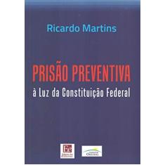 Imagem de Prisão preventiva à luz da Constituição Federal - Ricardo Martins - 9788585162085