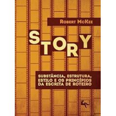 Imagem de Story: Substâncias, Estrutura, Estilo e os Princípios da Escrita de Roteiro - Robert Mckee - 9788560499007