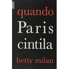 Imagem de Quando Paris Cintila - Best Bolso - Milan, Betty; Milan, Betty - 9788577993864