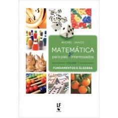 Imagem de Matemática Para Pais e Interessados - Vol. 1- Fundamentos e Álgebra - Janos, Michel - 9788578610999