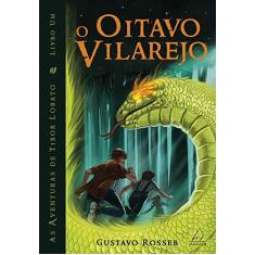 Imagem de O Oitavo Vilarejo - Livro 1 - Col. As Aventuras de Tibor Lobato - 2ª Ed. 2016 - Rosseb, Gustavo - 9788555390449