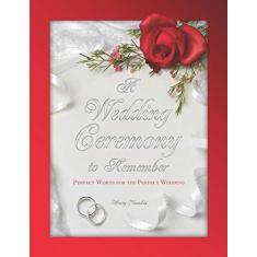 Imagem de A Wedding Ceremony to Remember: Perfect Words For The Perfect Wedding - Rev Marty Younkin - 9780966874525