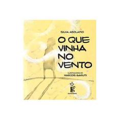 Imagem de O Que Vinha no Vento - Silvia Abolafio - 9788599311226