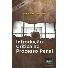 Imagem de Introdução Critica ao Processo Penal - Felipe Martins Pinto - 9788538404682