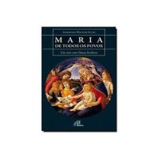 Imagem de Maria de Todos os Povos. Um Mês com Nossa Senhora - Aparecida Matilde Alves - 9788535634310