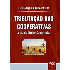 Imagem de Tributação das Cooperativas a Luz do Direito Cooperativo - Prado, Flávio Augusto Dumont - 9788536208138
