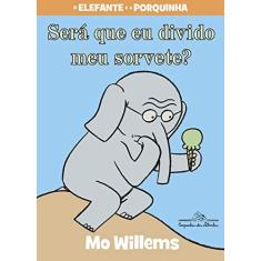 Imagem de Será que Eu Divido o Meu Sorvete? - Mo Willems - 9788574067049
