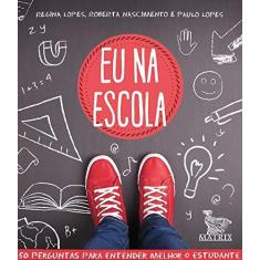 Imagem de Eu na escola: 50 perguntas para entender melhor o estudante - Regina Lopes - 9788582305065