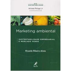 Imagem de Marketing Ambiental - Sustentabilidade Empresarial e Mercado Verde - Série Sustentabiidade - Alves, Ricardo Ribeiro; - 9788520450390