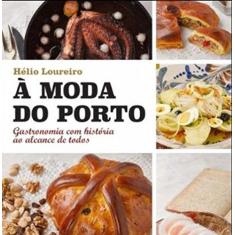 Imagem de À Moda do Porto: Gastronomia com História ao Alcance de Todos - Hélio Loureiro - 9789724068749