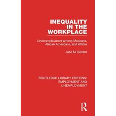 Imagem de Inequality in the Workplace: Underemployment Among Mexicans, African Americans, and Whites