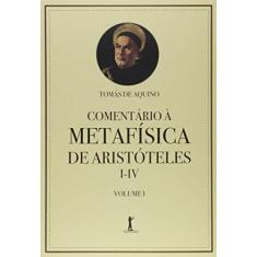Imagem de Comentário à Metafísica de Aristóteles I-IV - Volume 1 - Tomás De Aquino - 9788567394817