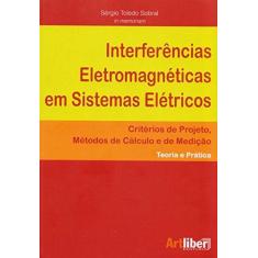 Imagem de Interferências Eletromagnéticas Em Sistemas Elétricos - Critérios de Projeto, Métodos de Cálculos... - Sobral,sérgio Toledo - 9788588098862