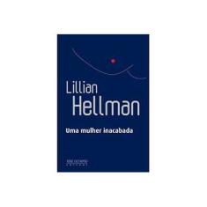 Imagem de Uma Mulher Inacabada - Vol. 1 - Hellman, Lillian - 9788503010764