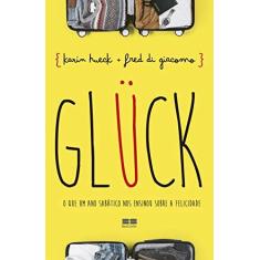 Imagem de GLÜCK: O Que Um Ano Sabático Nos Ensinou Sobre A Felicidade - Di Giácomi, Fred - 9788546500963