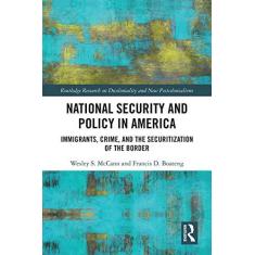 Imagem de National Security and Policy in America: Immigrants, Crime, and the Securitization of the Border