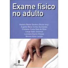 Imagem de Exame Físico No Adulto - Souza, Aspásia Basile Gesteira; Guimarães, Argelda Maria Cortes; Silva, Cristiane Costa Reis Da - 9788581160115