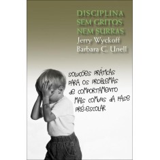 Imagem de Disciplina Sem Gritos Nem Surras - Unell, Barbara C.; Wyckoff, Jerry - 9788578275587