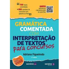 Imagem de Gramática Comentada com Interpretação de Textos Para Concursos - Adriana Figueiredo - 9788547215392
