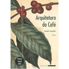 Imagem de Arquitetura do Café - André Argollo - 9788526812895
