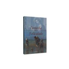 Imagem de Caminho Para A Felicidade - Leal, José Carlos - 9788586984563