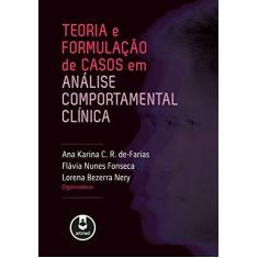 Imagem de Teoria e Formulação de Casos em Analise Comportamental Clinica - Ana Karina C. R. De Farias - 9788582714720