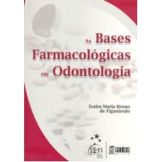 Imagem de As Bases Farmacológicas em Odontologia - Figueiredo, Izaira Maria Bruno - 9788572887311