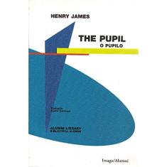 Imagem de The Pupil - O Pupilo - James, Henry - 9788531207150
