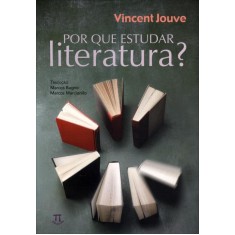 Imagem de Por Que Estudar Literatura? - Col. Teoria Literária - Jouve, Vincente - 9788579340529