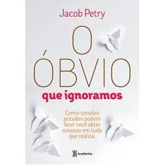 Imagem de O Óbvio que Ignoramos - Jacob Petry - 9788542208832