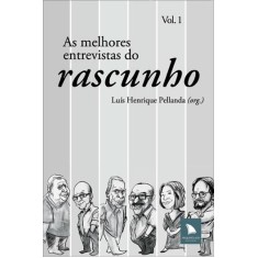 Imagem de As Melhores Entrevistas do Rascunho - Vol. 1 - Pellanda, Luis Henrique - 9788560171163