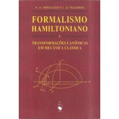 Imagem de Formalismo Hamiltoniano e Transformações Canônicas em Mecânica Clássica - Deriglazov, A.a. - 9788578610241