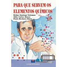 Imagem de Para que Servem os Elementos Quimicos - Vaitsman, Delmo Santiago - 9788571930537