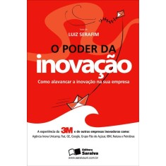 Imagem de O Poder da Inovação - a Experiência da 3m e de Outras Empresas Inovadoras - Serafim, Luiz Eduardo - 9788502147997
