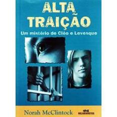 Imagem de Alta Traição - Série Cleo e Levesque - Mcclintock, Norah - 9788506051641