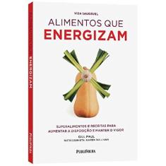 Imagem de Alimentos Que Energizam - Superalimentos e Receitas Para Aumentar A Disposição e Manter o Vigor - Paul, Gill - 9788579145575