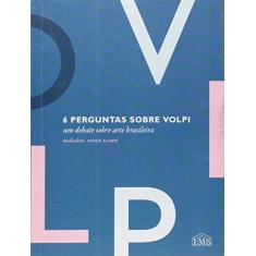 Imagem de 6 Perguntas Sobre Volpi - Um Debate Sobre Arte Brasileira - Klabin, Vanda Mangia - 9788586707346